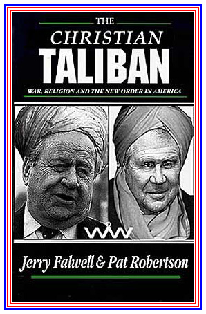 Pat Robertson Jerry Falwell the Christian Taliban
                War Religion and the New Order in America Wizard of Whimsy