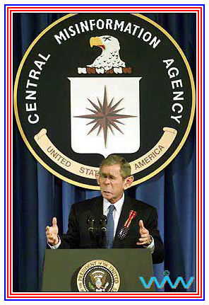 President George Bush President George W. Bush CIA Central Intelligence Agency
                Central Misinformation Agency Wizard of Whimsy