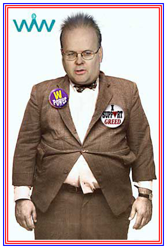 Karl Rove I support greed President George Bush 
                 President George W. Bush Wizard of Whimsy